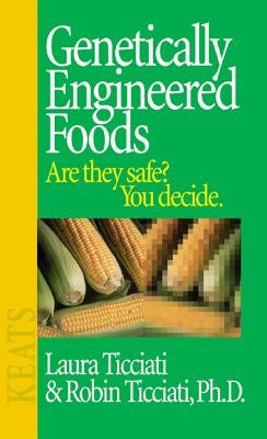 Genetically Engineered Foods by Ticciati, Laura