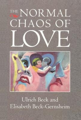 The Normal Chaos of Love by Beck, Ulrich