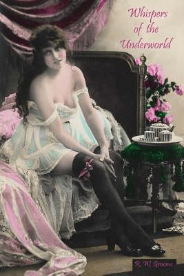 Whispers of the Underworld: Bisbee's Red-Light District Paperback Copper Czar Publishing