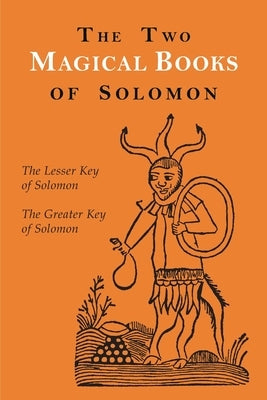 The Two Magical Books of Solomon: The Greater and Lesser Keys by Crowley, Aleister