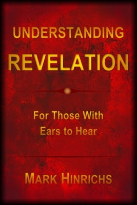 Understanding Revelation: For Those With Ears To Hear Paperback Creative Trends Manufacturing Inc