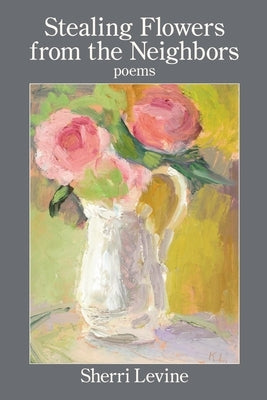 Stealing Flowers from the Neighbors Paperback Kelsay Books