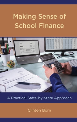 Making Sense of School Finance: A Practical State-by-State Approach Paperback Rowman & Littlefield Publishers