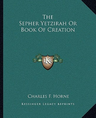 The Sepher Yetzirah or Book of Creation Paperback Kessinger Publishing