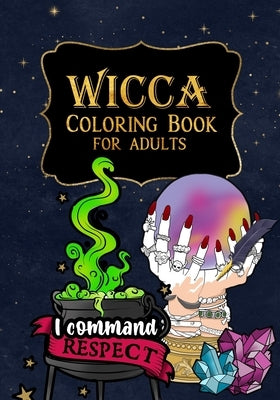 Wicca Coloring Book for Adults: A Relaxing Witch Coloring Pages with Affirmations to help you get through your day by The-Apollo-Book