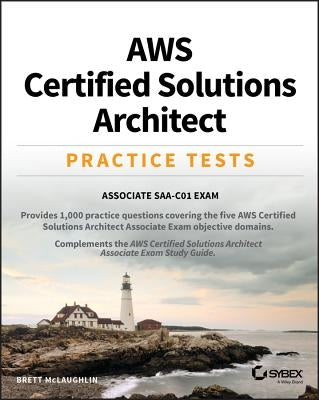Aws Certified Solutions Architect Practice Tests: Associate Saa-C01 Exam by McLaughlin, Brett