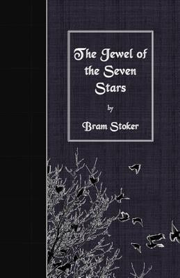 The Jewel of the Seven Stars by Stoker, Bram