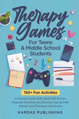 Therapy Games for Teens & Middle School Students Paperback Kardas Publishing