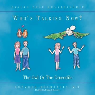 Who's Talking Now: The Owl Or The Crocodile by Boorstein, Seymour