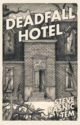 Deadfall Hotel by Tem, Steve Rasnic