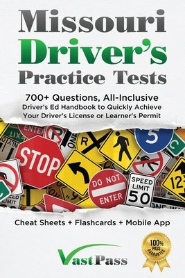 Missouri Driver's Practice Tests: 700+ Questions, All-Inclusive Driver's Ed Handbook to Quickly achieve your Driver's License or Learner's Permit (Che by Vast, Stanley