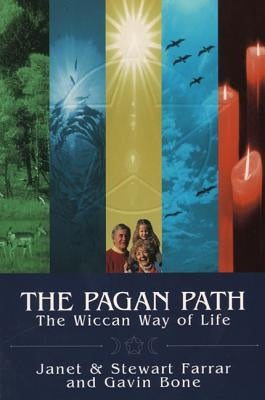 Pagan Path: The Wiccan Way of Life by Farrar, Janet