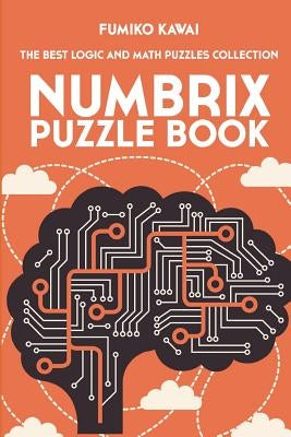 Numbrix Puzzle Book: The Best Logic and Math Puzzles Collection Paperback Independently Published