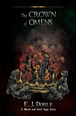 The Crown of Omens (A Blood and Steel Saga Story) Paperback E J Doble