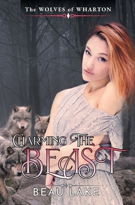 Charming the Beast: a Novella by Lake, Beau