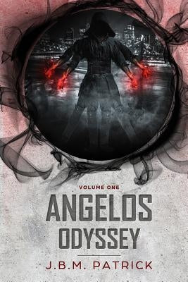 Angelos Odyssey: Volume One by Patrick, Joshua B.