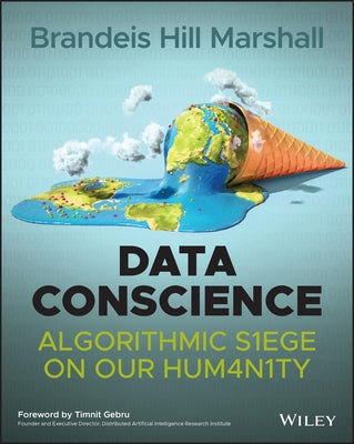 Data Conscience: Algorithmic Siege on Our Humanity by Marshall, Brandeis Hill