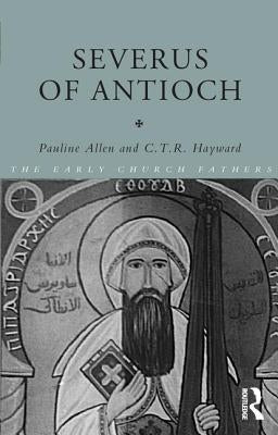 Severus of Antioch by Allen, Pauline