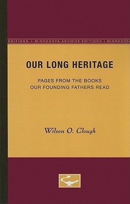 Our Long Heritage: Pages From the Books our Founding Fathers Read Paperback University of Minnesota Press