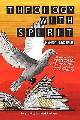 Theology with Spirit: The Future of the Pentecostal & Charismatic Movements in the Twenty-First Century Paperback Word & Spirit Press