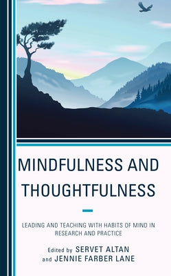 Mindfulness and Thoughtfulness: Leading and Teaching with Habits of Mind in Research and Practice Paperback Rowman & Littlefield Publishers