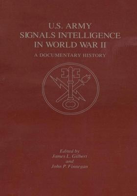 U.S. Army Signals Intelligence in World War II: A Documentary History Paperback Createspace Independent Publishing Platform