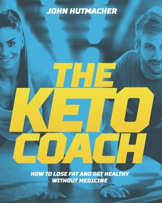 The Keto Coach by Hutmacher, John