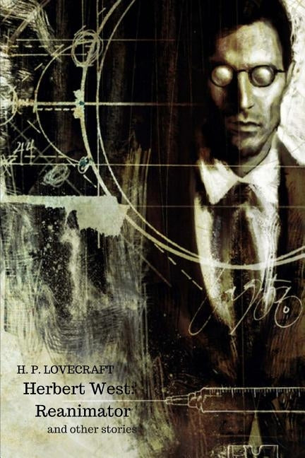 Herbert West: Reanimator And Other Stories Paperback Createspace Independent Publishing Platform