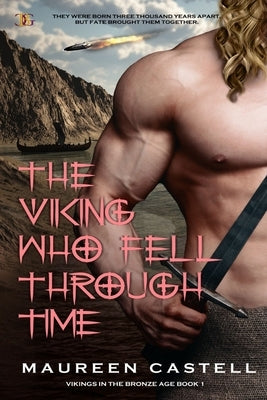 The Viking Who Fell Through Time: Sexy Vikings and Time Travel Paperback Champagne Book Group
