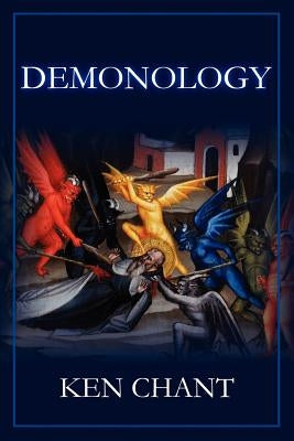 Demonology Powers of Darkness by Chant, Ken