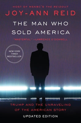 The Man Who Sold America: Trump and the Unraveling of the American Story Paperback William Morrow & Company