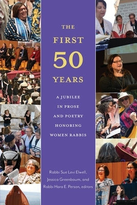 The First Fifty Years: A Jubilee in Prose and Poetry Honoring Women Rabbis Paperback Central Conference of American Rabbis