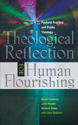 Theological Reflection for Human Flourishing: Pastoral Practice and Public Theology Paperback SCM Press