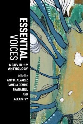 Essential Voices: A Covid-19 Anthology Paperback West Virginia University Press