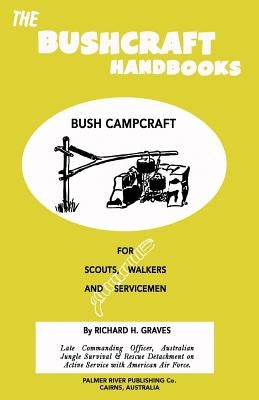 The Bushcraft Handbooks - Bush Campcraft by Graves, Richard H.