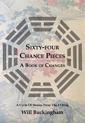 Sixty-Four Chance Pieces by Buckingham, Will