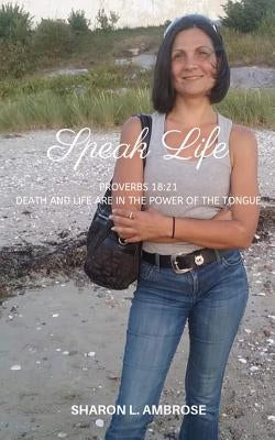 Speak Life by Ambrose, Sharon L.