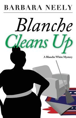 Blanche Cleans Up: A Blanche White Mystery Cutting Edge Publishing
