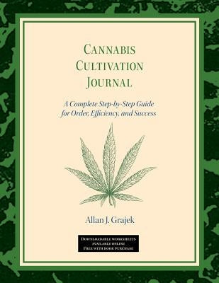 Cannabis Cultivation Journal: A Complete Step by Step Guide for Order, Efficiency, and Success Paperback Conscious Creations