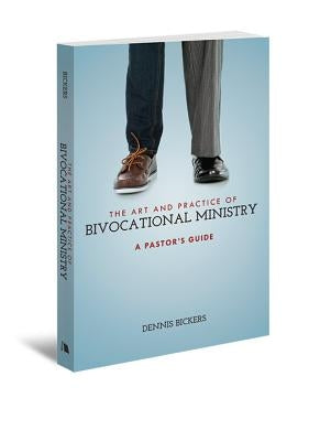 The Art and Practice of Bivocational Ministry Paperback Foundry Publishing