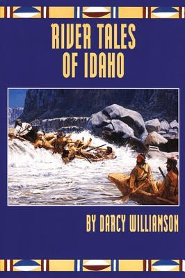 River Tales of Idaho by Williamson, Darcy