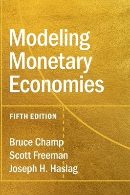 Modeling Monetary Economies by Champ, Bruce