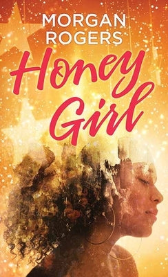 Honey Girl by Rogers, Morgan