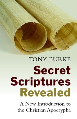 Secret Scriptures Revealed: A New Introduction to the Christian Apocrypha Paperback William B. Eerdmans Publishing Company