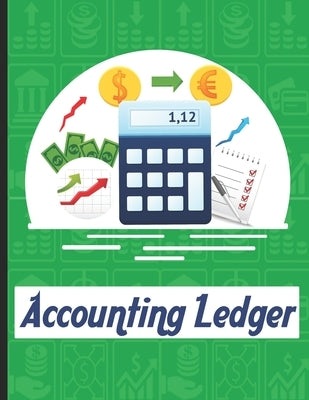 accounting ledgers for bookkeeping: Accounting General Ledge, sustained and long lasting tracking and record keeping Size:8.5"x11" in 100 Paperback Independently Published