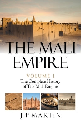 The Mali Empire: The Complete History of the Mali Empire Paperback Trafford Publishing