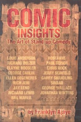 Comic Insights: The Art of Stand-Up Comedy by Ajaye, Franklyn