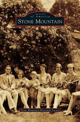 Stone Mountain by Stone Mountain Historical Society