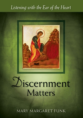 Discernment Matters: Listening with the Ear of the Heart Paperback Liturgical Press
