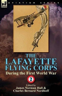 The Lafayette Flying Corps-During the First World War: Volume 2 Paperback Leonaur Ltd